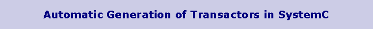Text Box: Automatic Generation of Transactors in SystemC